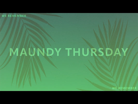 Risen Palms Maundy Thursday