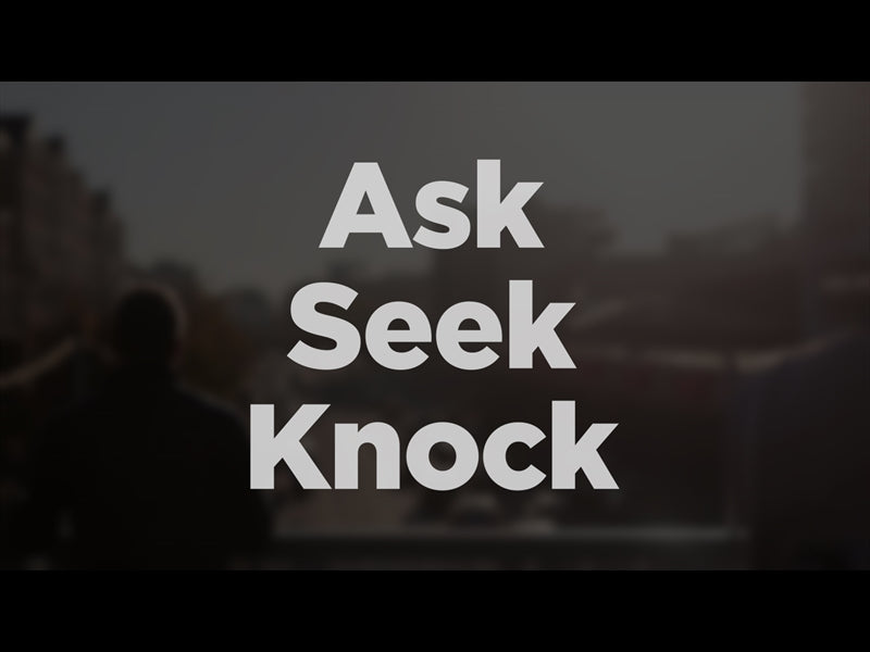 Ask Seek Knock