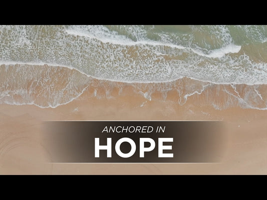 Anchored In Hope