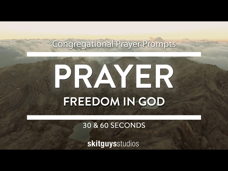 Congregational Prayer Prompts: Freedom In God - Prayer