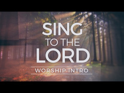 Sing To The Lord-Worship Intro