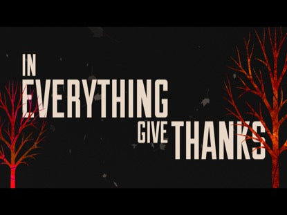 In Everything Give Thanks