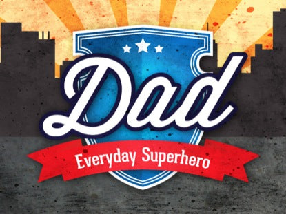 Dad, Everyday Superhero