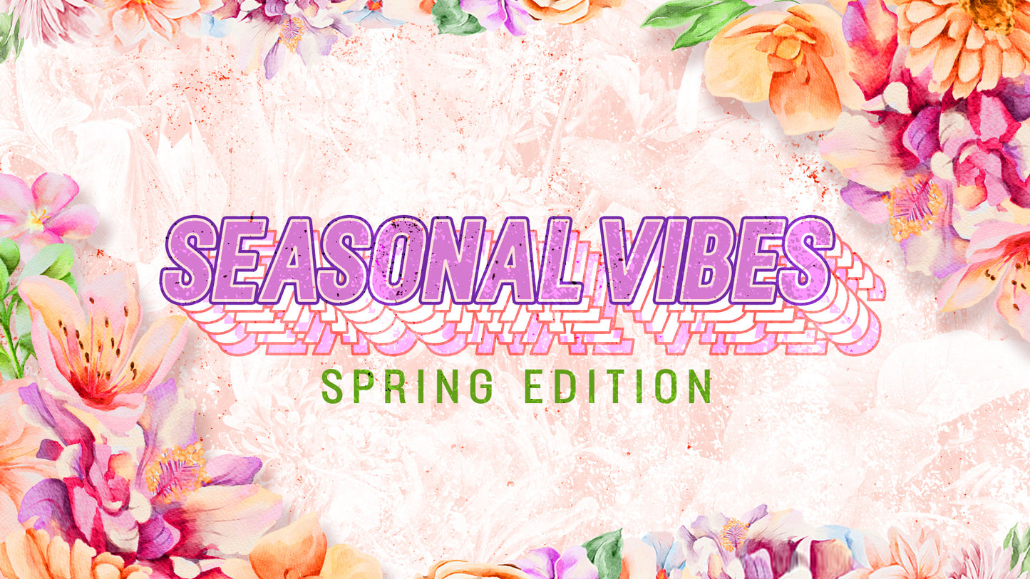 Seasonal Vibes Spring Edition
