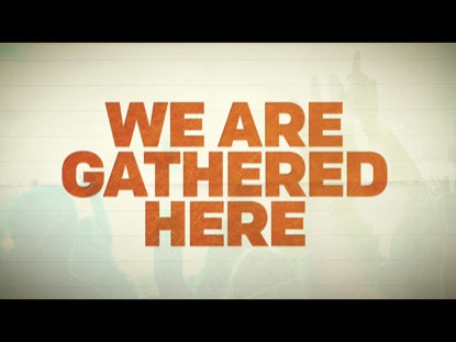 We Are Gathered Here Title Motion