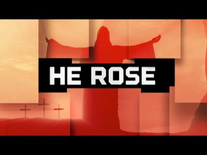 He Rose