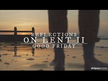 Reflections On Lent Ii: Good Friday