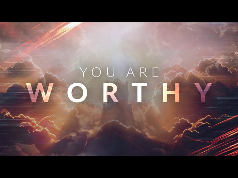 You Are Worthy
