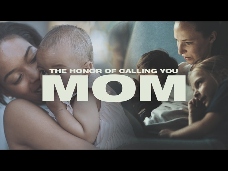 The Honor Of Calling You Mom