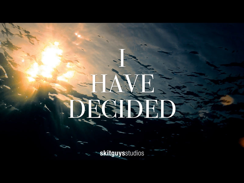 I Have Decided