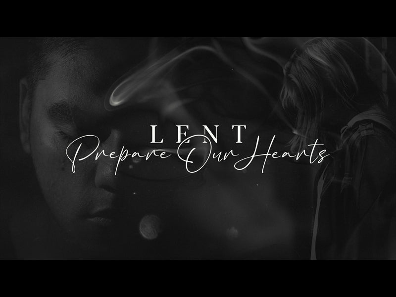 Lent Prepare Our Hearts