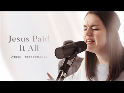 Jesus Paid It All Lyric Performance + Lyrics