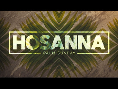 Hosanna (Palm Sunday)