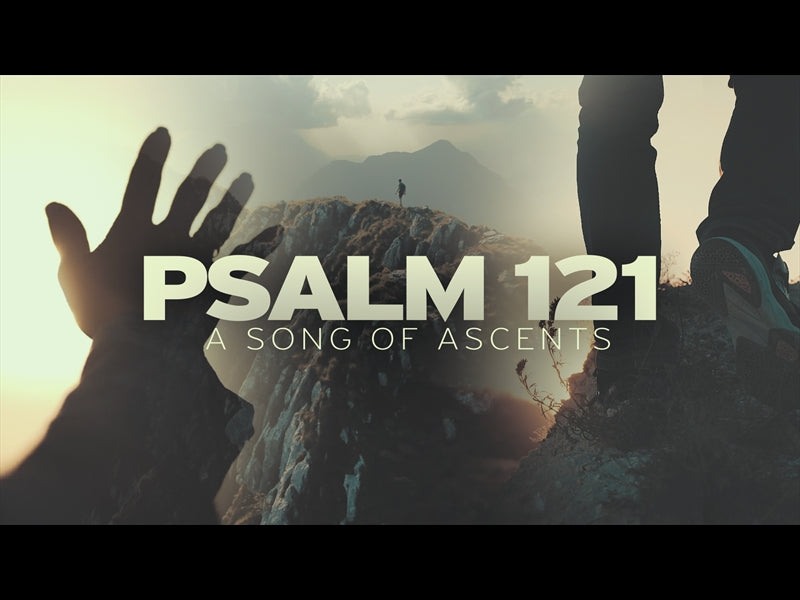 Psalm 121 (A Song Of Ascents)