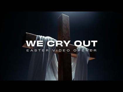 We Cry Out Easter Opener