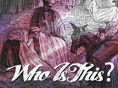 Palm Sunday: Who Is This?