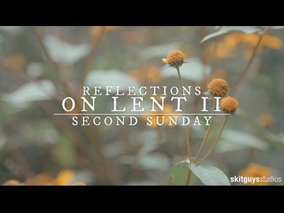 Reflections On Lent Ii: Second Sunday Of Lent