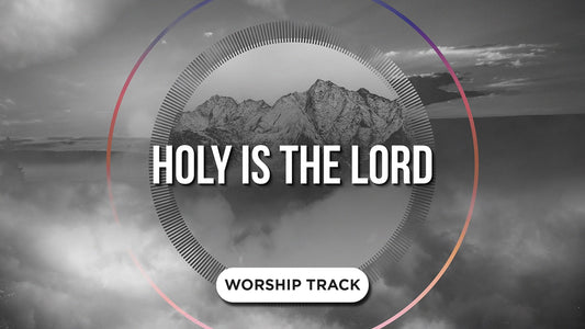 Holy Is The Lord