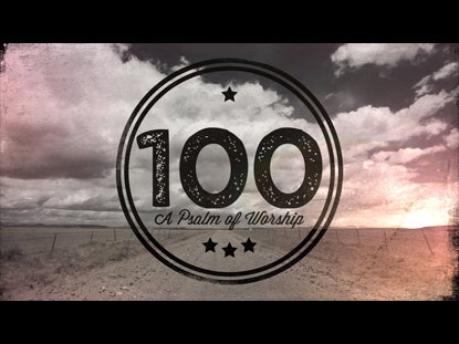 100 A Psalm Of Worship