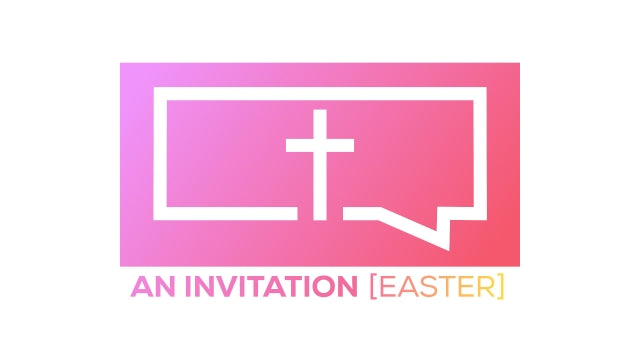 An Invitation (Easter)