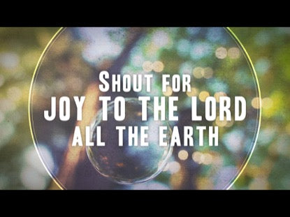 Shout For Joy To The Lord