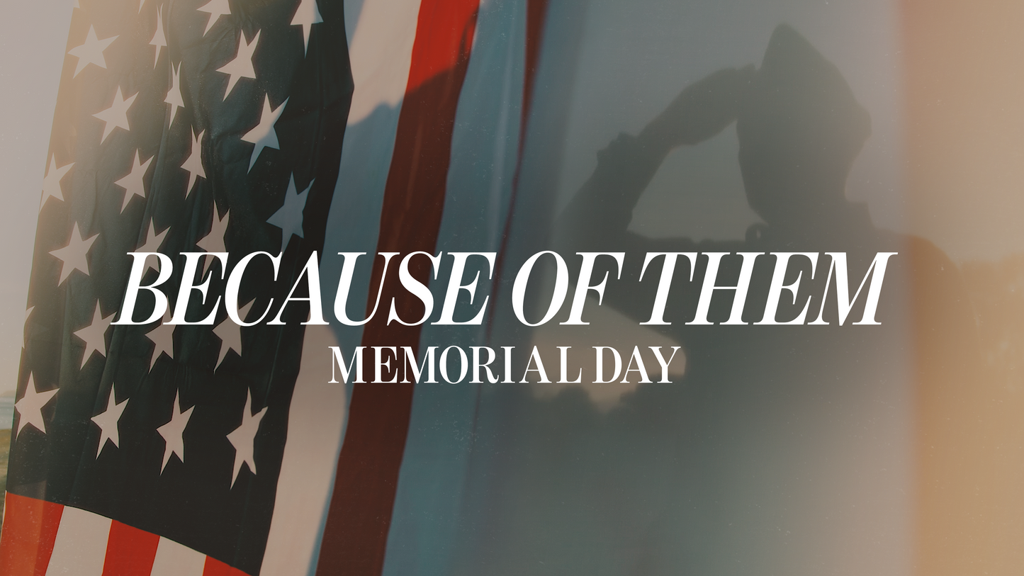 Because Of Them (Memorial Day)