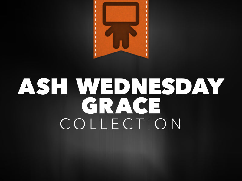 Ash Wednesday Grace Collection
