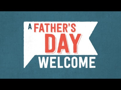 A Father's Day Welcome