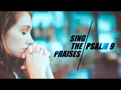 Sing The Praises (Psalm 9)