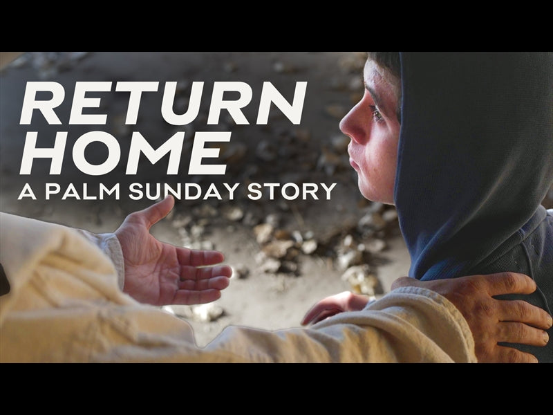 Return Home - A Palm Sunday Story