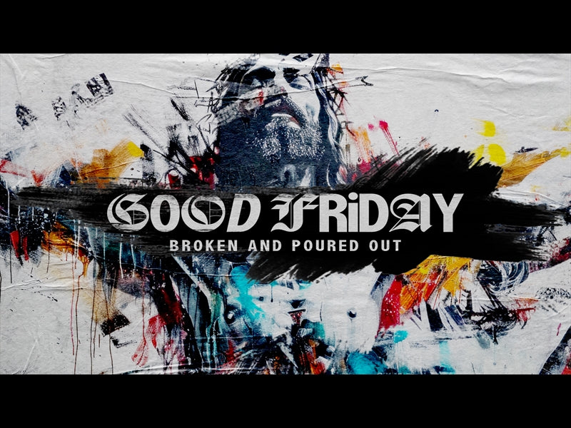 Good Friday (Broken And Poured Out)