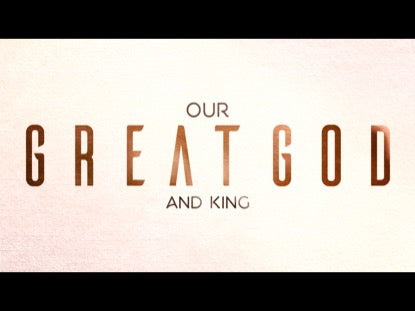 Our Great God And King