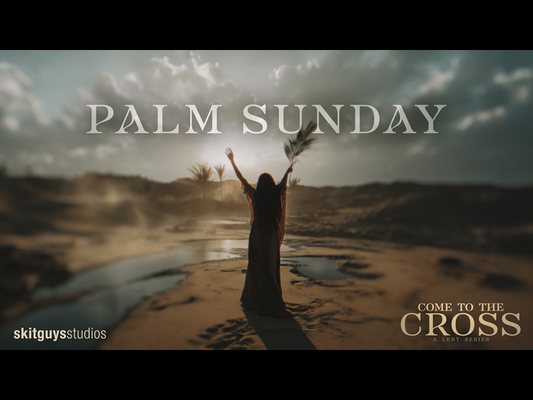 Come To The Cross: Lent Week 6 - Liturgy Of The Palms Palm Sunday