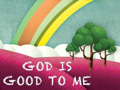 God Is Good To Me
