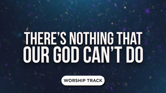 There's Nothing That Our God Can'T Do
