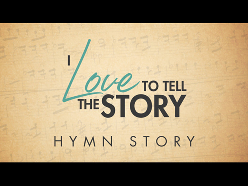 I Love To Tell The Story Hymn Story