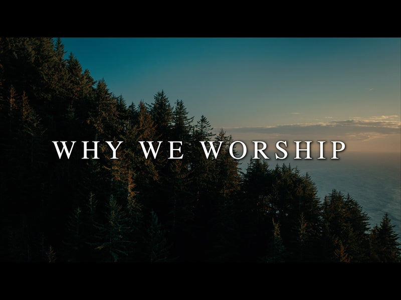 Why We Worship